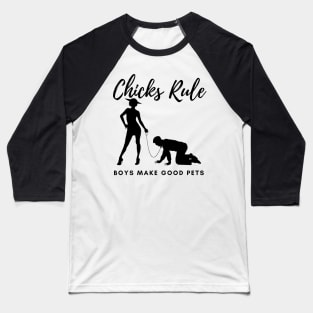 Chicks Rule Boys Make Good Pets Humor Female Empowerment Feminism Baseball T-Shirt